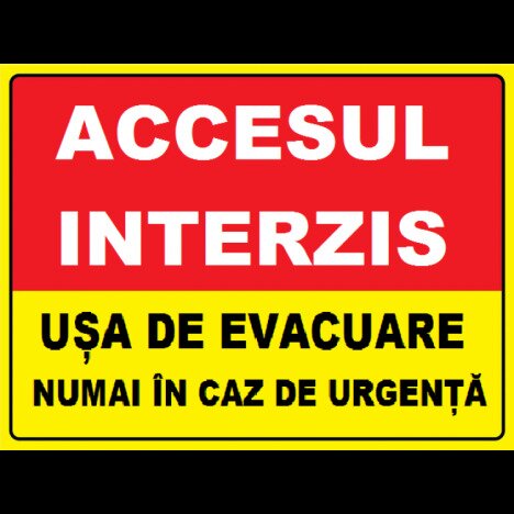 Placuta accesul interzis usa de evacuare numai in caz de urgenta